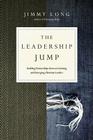 The Leadership Jump: Building Partnerships Between Existing and Emerging Christian Leaders By Jimmy Long Cover Image