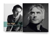 Aim High: Paul Weller in Photographs (1978-2015) By Tom Sheehan Cover Image