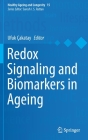 Redox Signaling and Biomarkers in Ageing (Healthy Ageing and Longevity #15) By Ufuk Çakatay (Editor) Cover Image