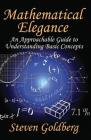 Mathematical Elegance: An Approachable Guide to Understanding Basic Concepts Cover Image