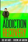 Addiction Recovery: Kick Any Habit - Overcome Any Addiction By Charles Lamont Cover Image
