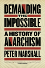 Demanding the Impossible: A History of Anarchism Cover Image