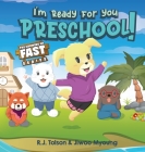 I'm Ready For You Preschool! (The Growing Up Fast Series) By R. J. Tolson, Jiwoo Myoung Cover Image