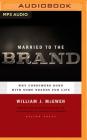Married to the Brand: Why Consumers Bond with Some Brands for Life Cover Image