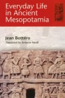 Everyday Life in Ancient Mesopotamia By Jean Bottéro Cover Image