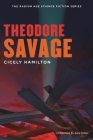 Theodore Savage (Radium Age Science Fiction #9) By Cicely Hamilton, Gary Panter (Introduction by) Cover Image