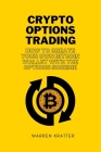 Crypto options trading: how to create your own bitcoin wallet with the options scheme Cover Image