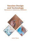 Vaccine Design and Technology: Advances in Veterinary Medicine By Isabel Myers (Editor) Cover Image
