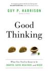 Good Thinking: What You Need to Know to be Smarter, Safer, Wealthier, and Wiser By Guy P. Harrison Cover Image