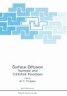 Surface Diffusion: Atomistic and Collective Processes (NATO Science Series B: #360) By M. C. Tringides (Editor) Cover Image