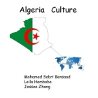 Algeria Culture (World Culture #12) By Leila Hambaba, Jessee Zhang, Mohamed Sabri Bensaad Cover Image