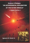 An Astronomical Explanation of the Fatima Miracle: Fatima Comet By Ignacio R. Ferrín Ph. D. Cover Image
