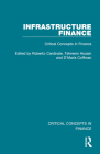 Infrastructure Finance: Critical Concepts in Finance By Roberto Cardinale (Editor), Tehreem Husain (Editor), D'Maris Coffman (Editor) Cover Image