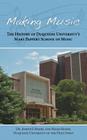 Making Music: The History of Duquesne University's Mary Pappert School of Music By Joseph F. Rishel, Helen Rishel Cover Image