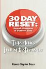 30 Day Reset: Brand, Business & Bottom Line: True Stories from Entrepreneurs By Karen Taylor Bass Cover Image
