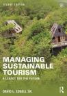 Managing Sustainable Tourism: A Legacy for the Future By David L. Edgell Sr Cover Image