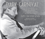 Dark Carnival: The Secret World of Tod Browning, Hollywood's Master of Macabre By David J. Skal, Elias Savada, David J. Skal (Narrator) Cover Image