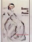 Schiele in Prison: New Edition By Alessandra Comini Cover Image