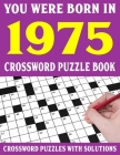 Crossword Puzzle Book: You Were Born In 1975: Crossword Puzzle Book for Adults With Solutions Cover Image