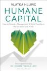 Humane Capital: How to Create a Management Shift to Transform Performance and Profit Cover Image