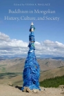 Buddhism in Mongolian History, Culture, and Society Cover Image