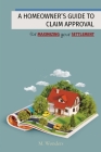 A Homeowner's Guide to Claim Approval: for MAXIMIZING your SETTLEMENT By M. Wonders Cover Image