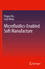 Microfluidics-Enabled Soft Manufacture By Pingan Zhu, Liqiu Wang Cover Image