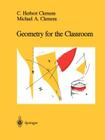Geometry for the Classroom By C. Herbert Clemens, Michael A. Clemens Cover Image