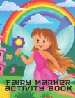 Fairy Marker Activity Book: Marker Activity Book For Toddlers By Fraekingsmith Press Cover Image