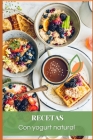 Recetas con yogurt natural: La clave para una alimentación saludable y sabrosa. By Sara Elizabeth Hall Cajar Cover Image