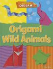 Origami Wild Animals (Amazing Origami) Cover Image