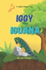 Iggy the Iguana - The First Day of School: A Story about Awareness and Empathy By Lia Manea Cover Image