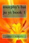 murphy's bai ju yi book 1 By James R. Murphy Cover Image