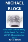 Michael Block: Life and Stardom Story of the Break Out Hero at PGA Championship 2023 Cover Image
