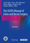 The Ascrs Manual of Colon and Rectal Surgery By Scott R. Steele (Editor), Tracy L. Hull (Editor), Neil Hyman (Editor) Cover Image