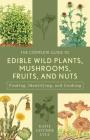 The Complete Guide to Edible Wild Plants, Mushrooms, Fruits, and Nuts: Finding, Identifying, and Cooking By Katie Lyle Cover Image