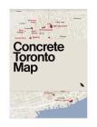 Concrete Toronto Map: Guide to Brutalist and Concrete Architecture in Toronto By Era Architects (Editor), Jason Woods (Photographer), Blue Crow Media (Editor) Cover Image