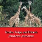 Tembo, Twiga, and Friends: African Animals Cover Image