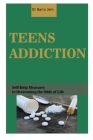 Teens Addiction: Self-Help Measures to Overcoming the Odds of Life By Barry Jem Cover Image