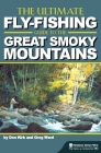 The Ultimate Fly-Fishing Guide to the Great Smoky Mountains By Don Kirk, Greg Ward Cover Image