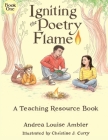 Igniting the Poetry Flame: A Teaching Resource Book By Andrea Louise Ambler, Christine J. Curry (Illustrator) Cover Image
