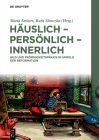 Häuslich - Persönlich - Innerlich: Bild Und Frömmigkeitspraxis Im Umfeld Der Reformation Cover Image
