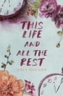 This Life and All the Rest By Brit Benson Cover Image