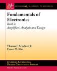 Fundamentals of Electronics: Book 2: Amplifiers: Analysis and Design (Synthesis Lectures on Digital Circuits and Systems) Cover Image