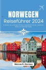 Norwegen Reiseführer 2024: Entdecken Sie verborgene Schätze, majestätische Fjorde, malerische Dörfer und lebendige Städte. Cover Image