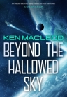 Beyond the Hallowed Sky: Book One of the Lightspeed Trilogy By Ken MacLeod Cover Image