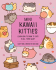 Mini Kawaii Kitties: Learn How to Draw 75 Cats in All Their Glory (Kawaii Doodle) By Olive Yong Cover Image