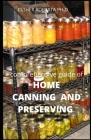 Comprehensive Guide of Home Canning and Preserving: Essential Guide Of Food Preserver plus Delicious, Homemade Recipes Practical Help to Create a Sust By Esther Roberta Ph. D. Cover Image