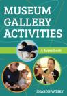 Museum Gallery Activities: A Handbook (American Alliance of Museums) Cover Image
