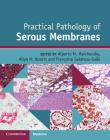 Practical Pathology of Serous Membranes By Alberto M. Marchevsky (Editor), Aliya N. Husain (Editor), Françoise Galateau-Sallé (Editor) Cover Image